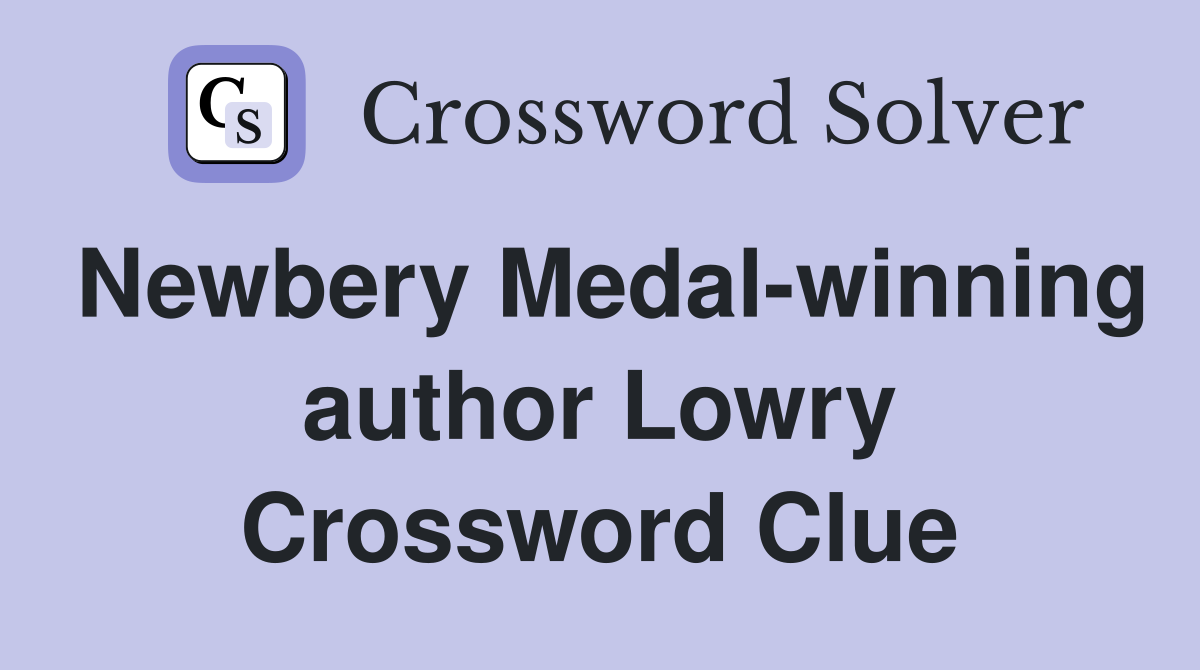 Newbery Medal-winning author Lowry Crossword Clue