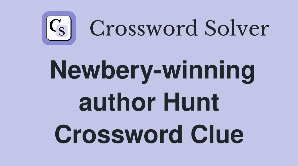 Newbery-winning author Hunt Crossword Clue