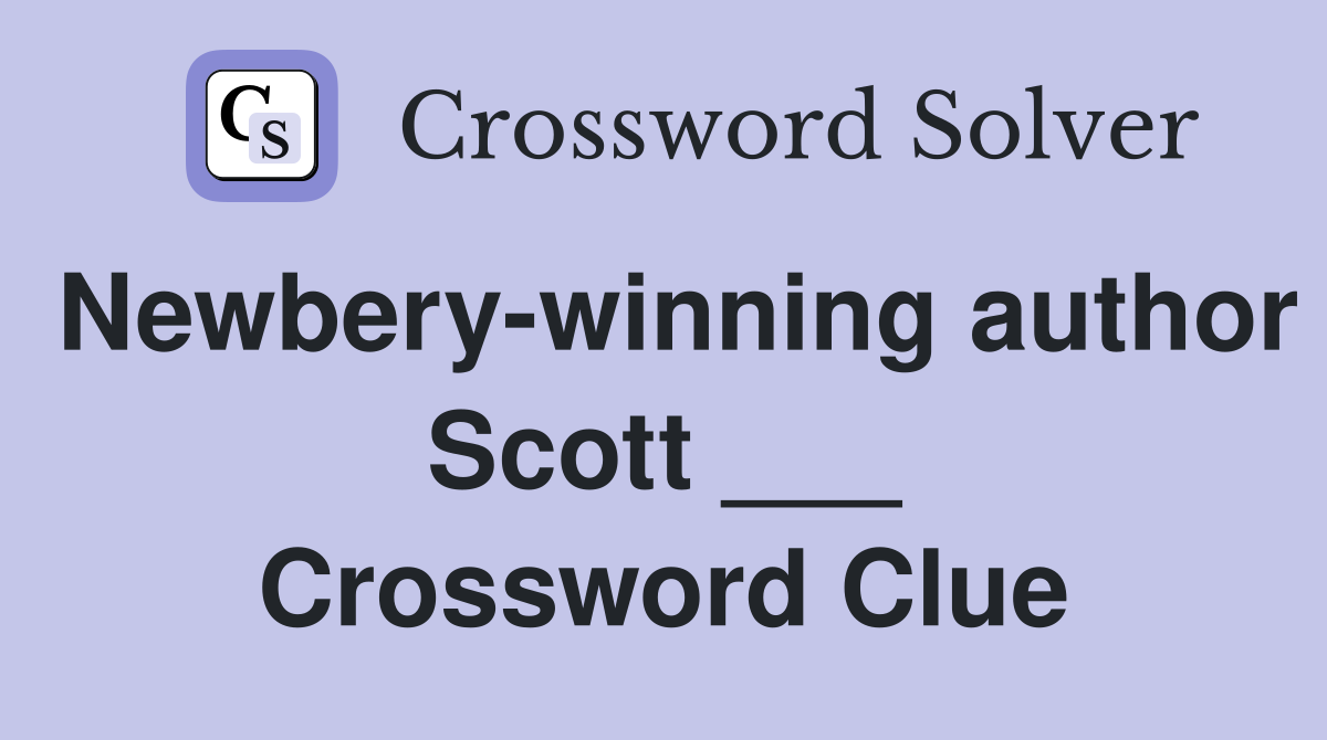 Newbery-winning author Scott ___ Crossword Clue
