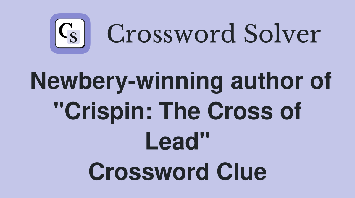 Newbery-winning author of "Crispin: The Cross of Lead" Crossword Clue