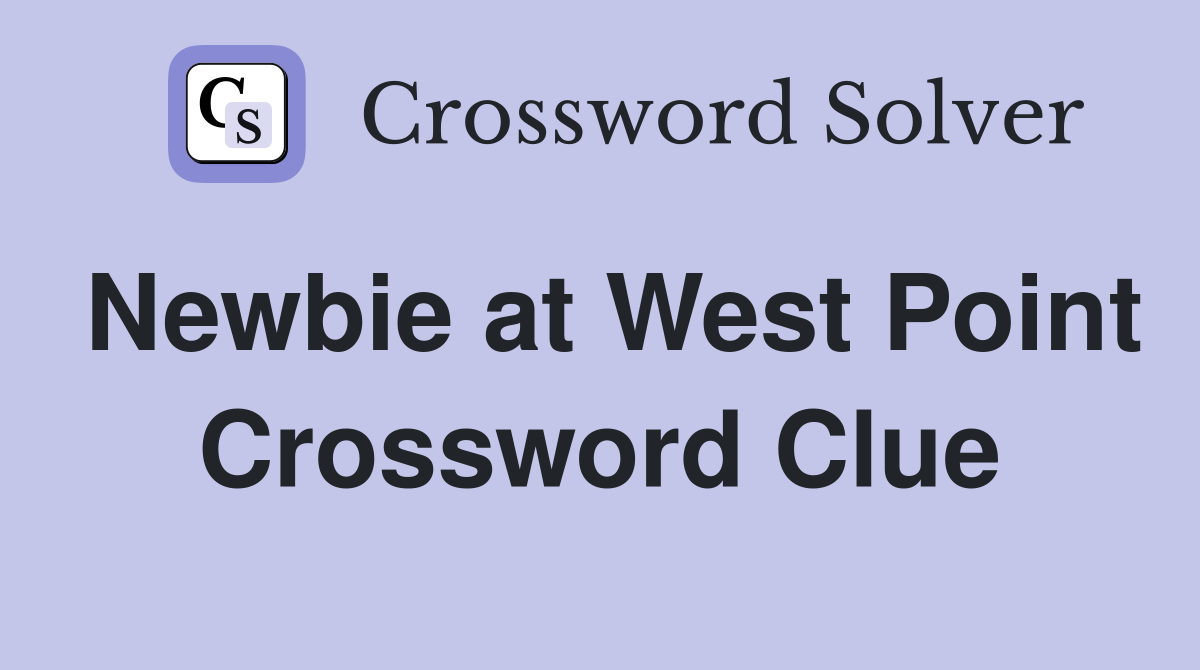 Newbie at West Point Crossword Clue