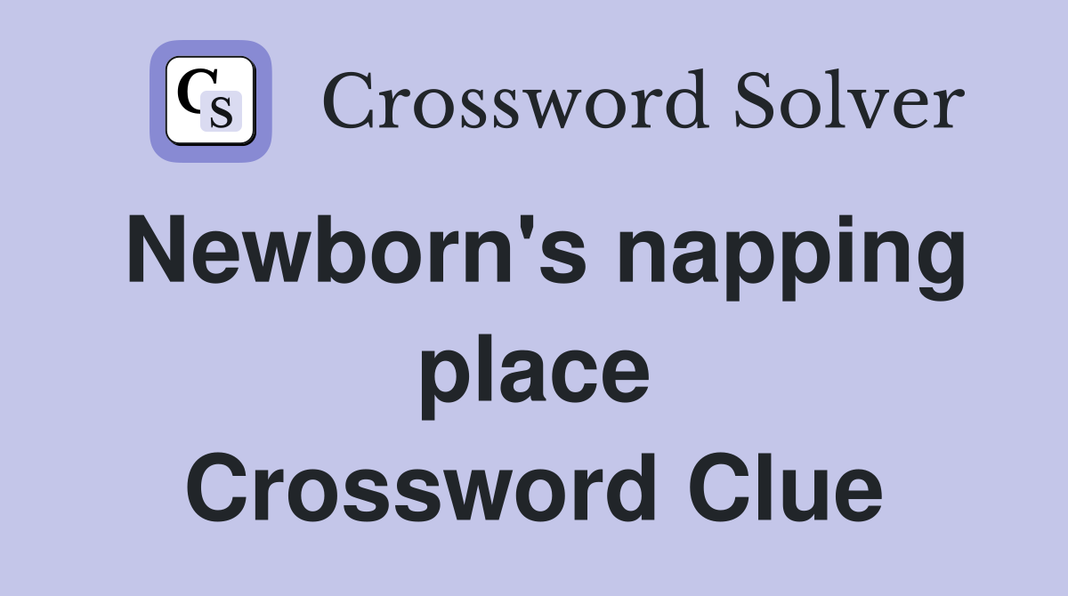 Newborn's napping place Crossword Clue