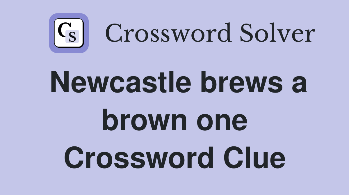 Newcastle brews a brown one Crossword Clue