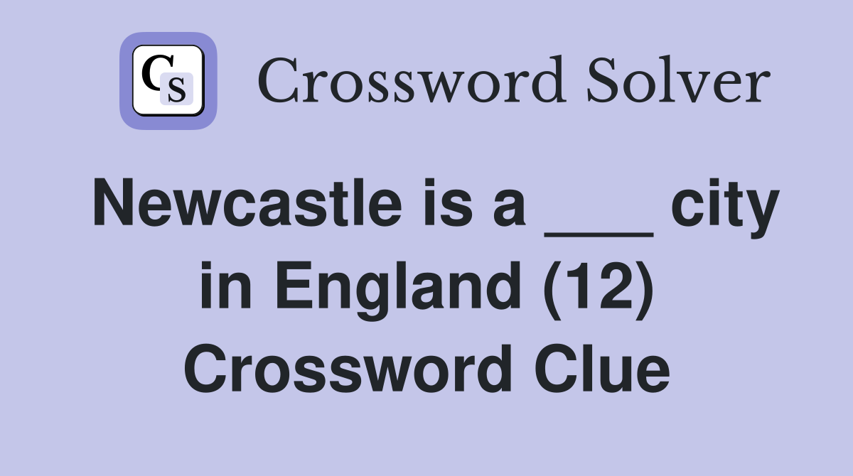 Newcastle is a ___ city in England (12) Crossword Clue