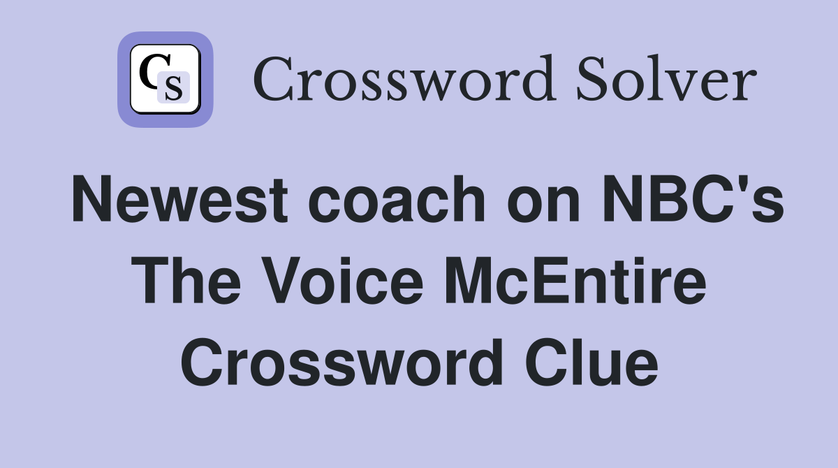 Newest coach on NBC's The Voice McEntire Crossword Clue
