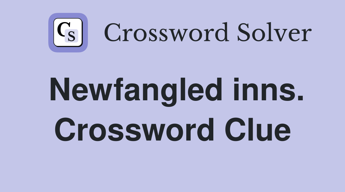 Newfangled inns. Crossword Clue