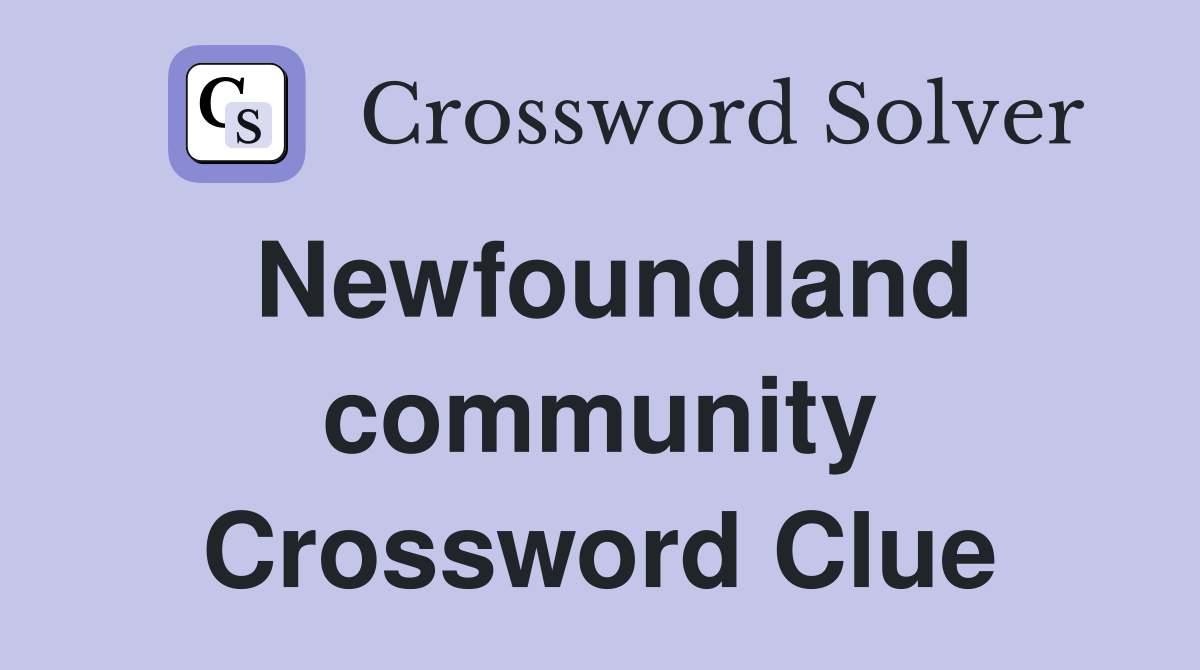Newfoundland community Crossword Clue