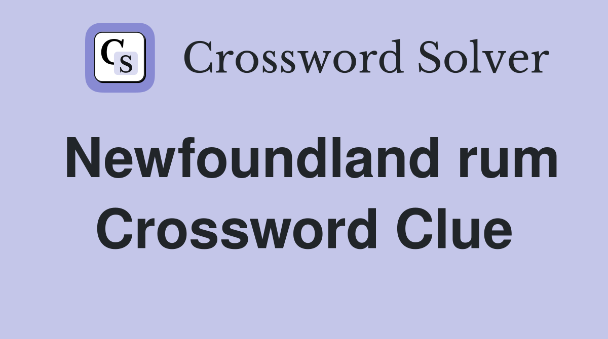 Newfoundland rum Crossword Clue