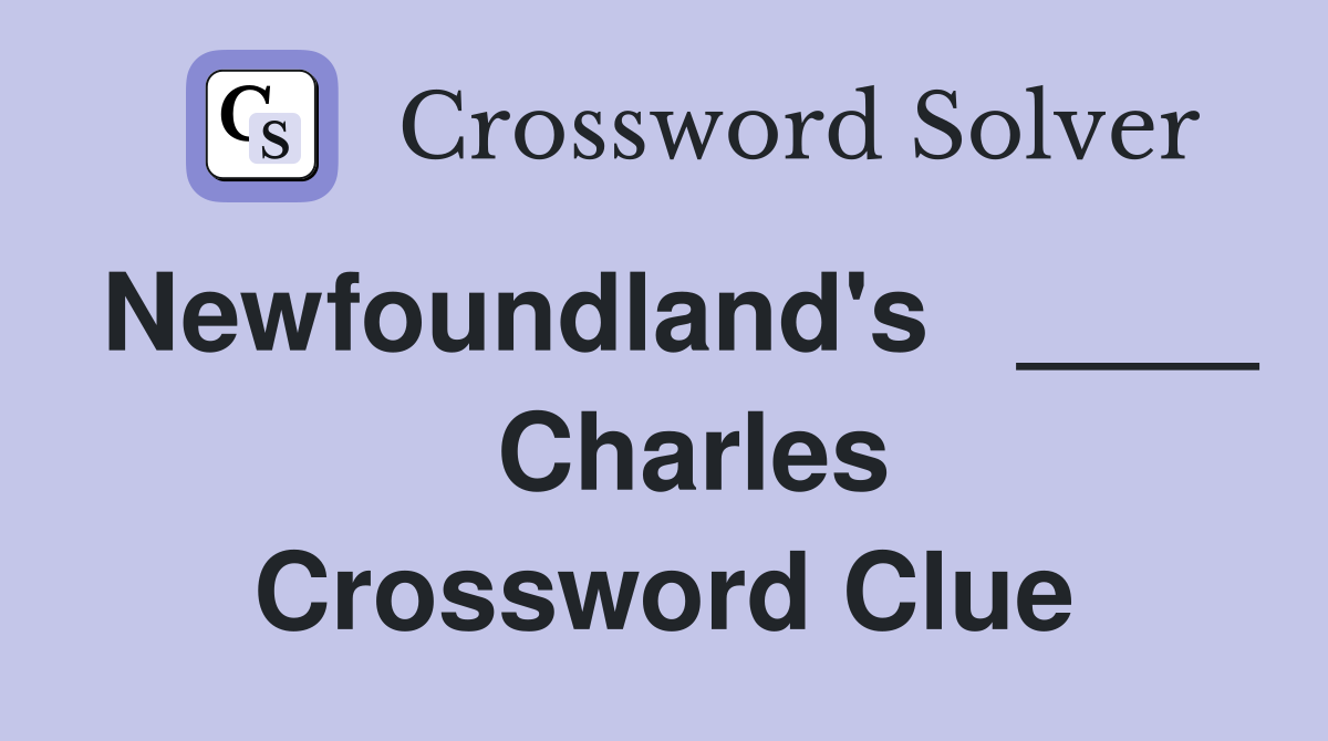 Newfoundland's   ____   Charles Crossword Clue