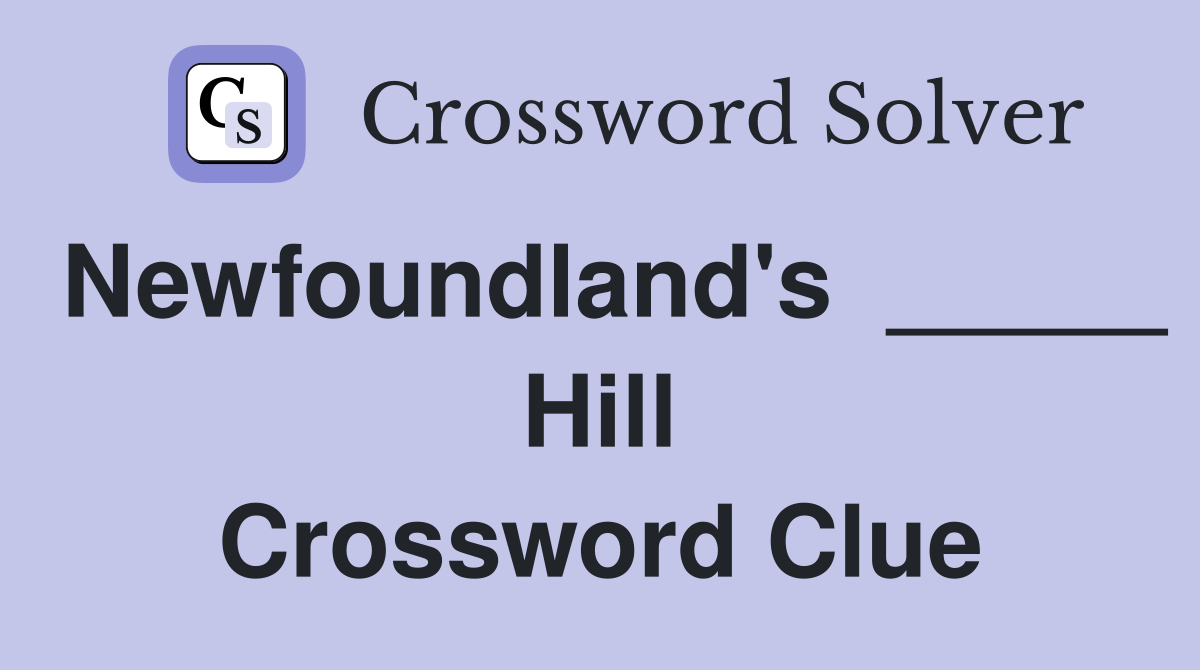 Newfoundland's  _____ Hill Crossword Clue