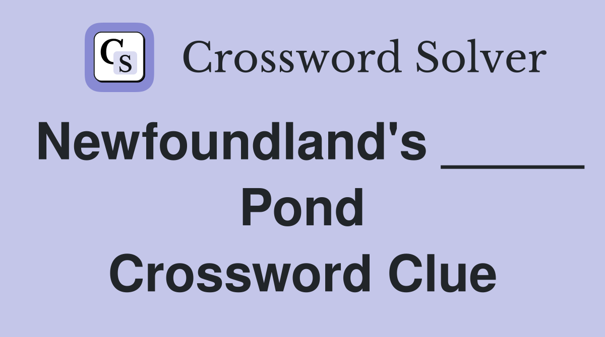 Newfoundland's _____ Pond Crossword Clue