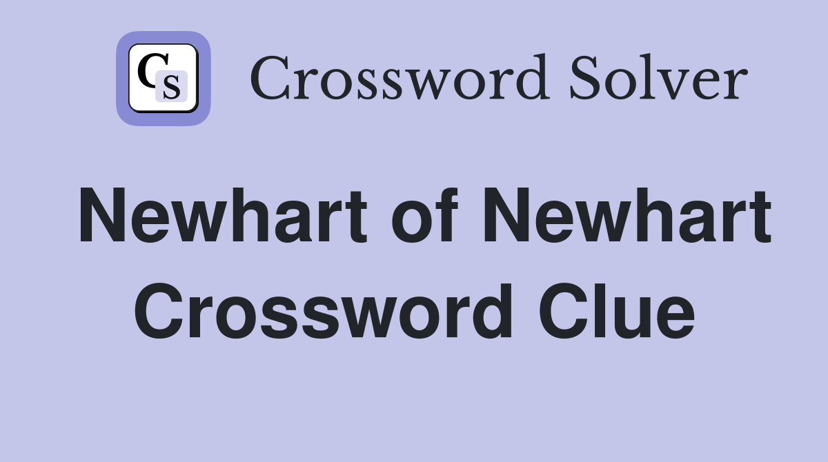 Newhart of Newhart Crossword Clue