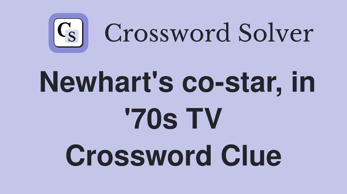 Newhart's co-star, in '70s TV Crossword Clue