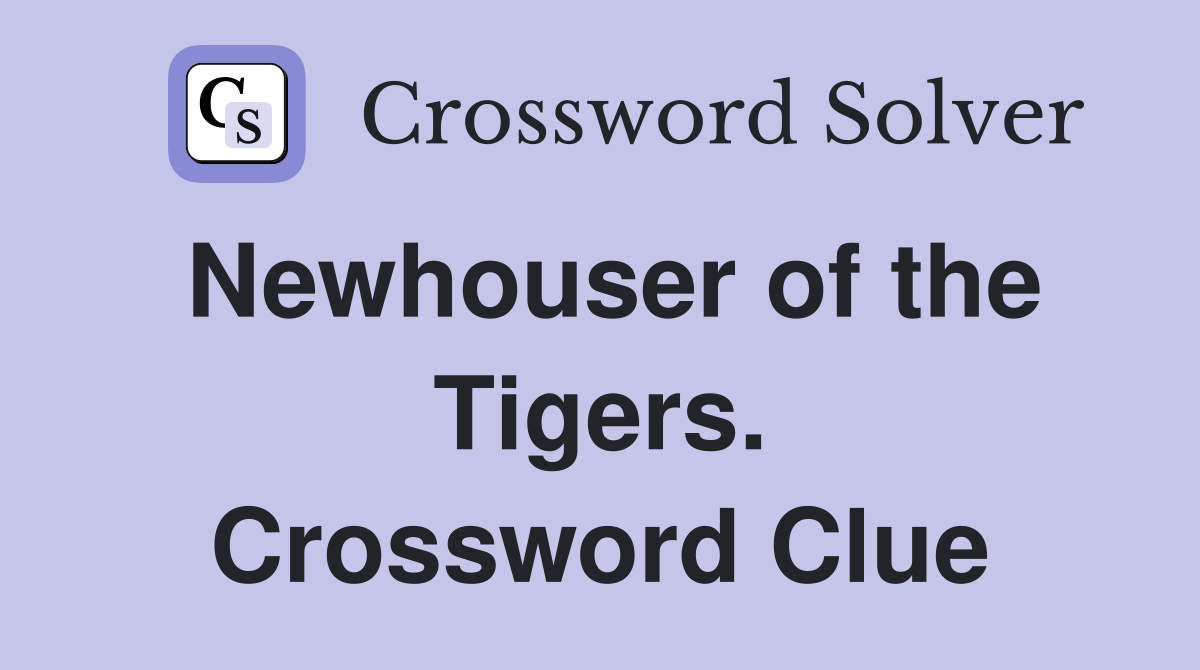 Newhouser of the Tigers. Crossword Clue