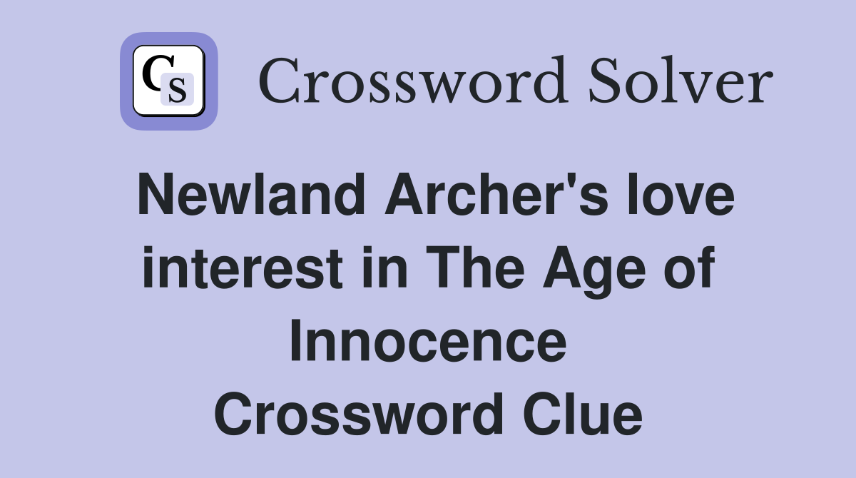 Newland Archer's love interest in The Age of Innocence Crossword Clue