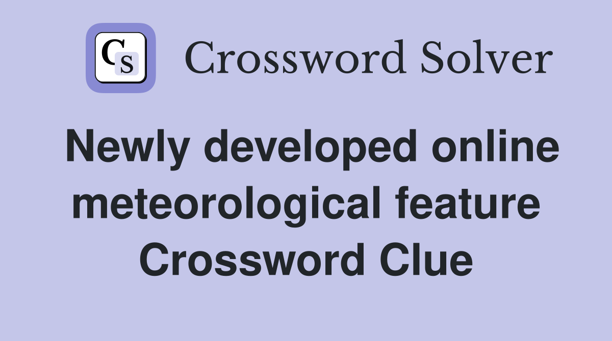 Newly developed online meteorological feature Crossword Clue