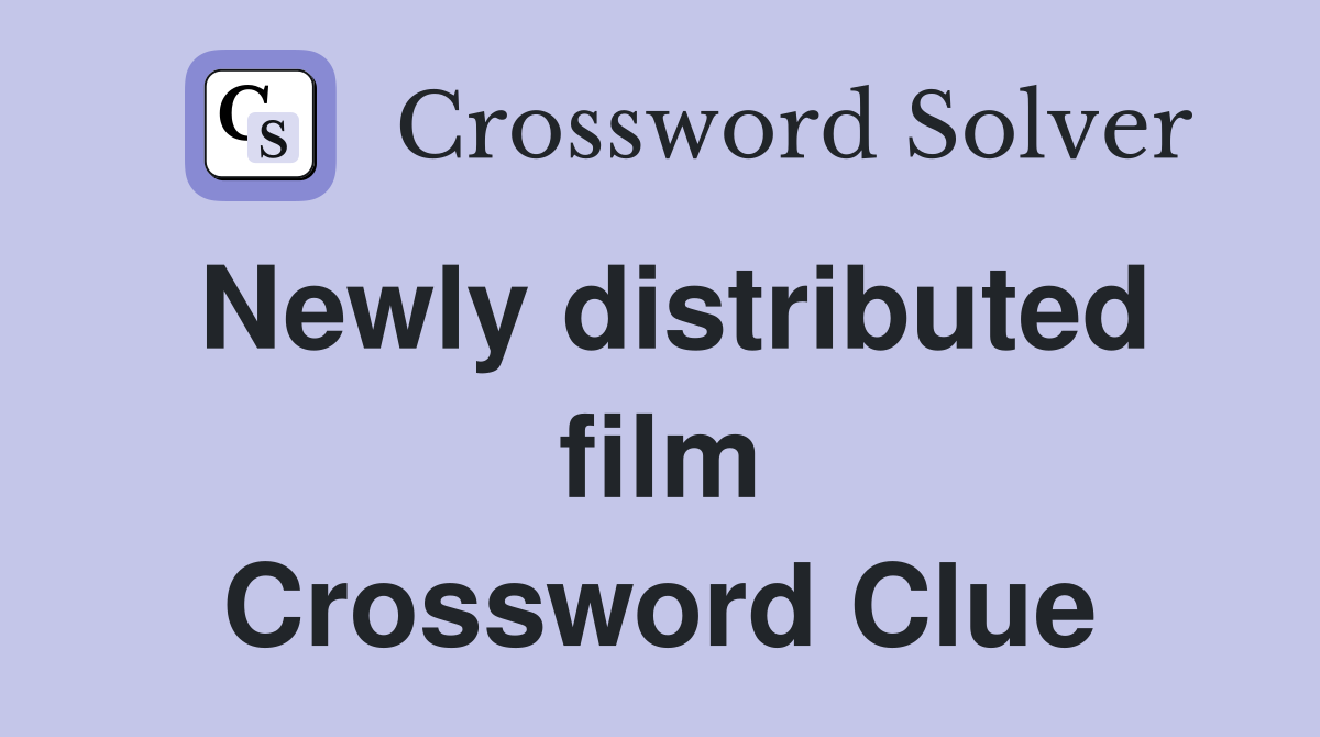 Newly distributed film Crossword Clue