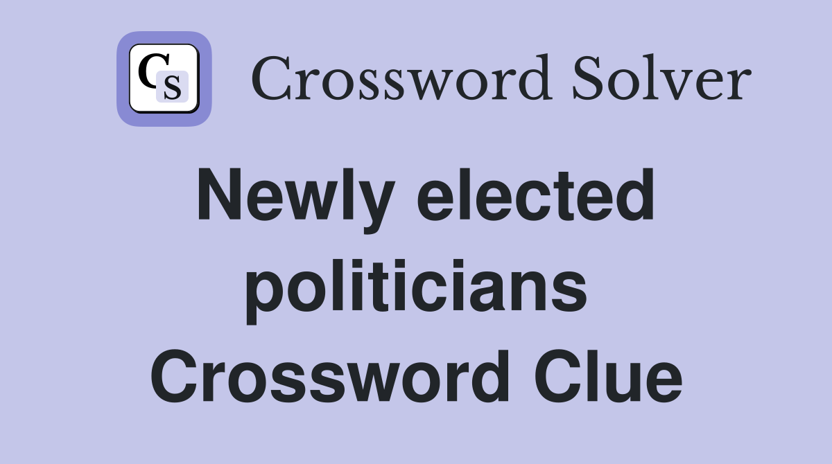 Newly elected politicians Crossword Clue