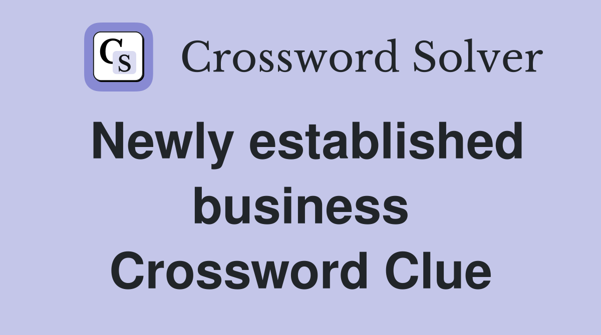 Newly established business Crossword Clue