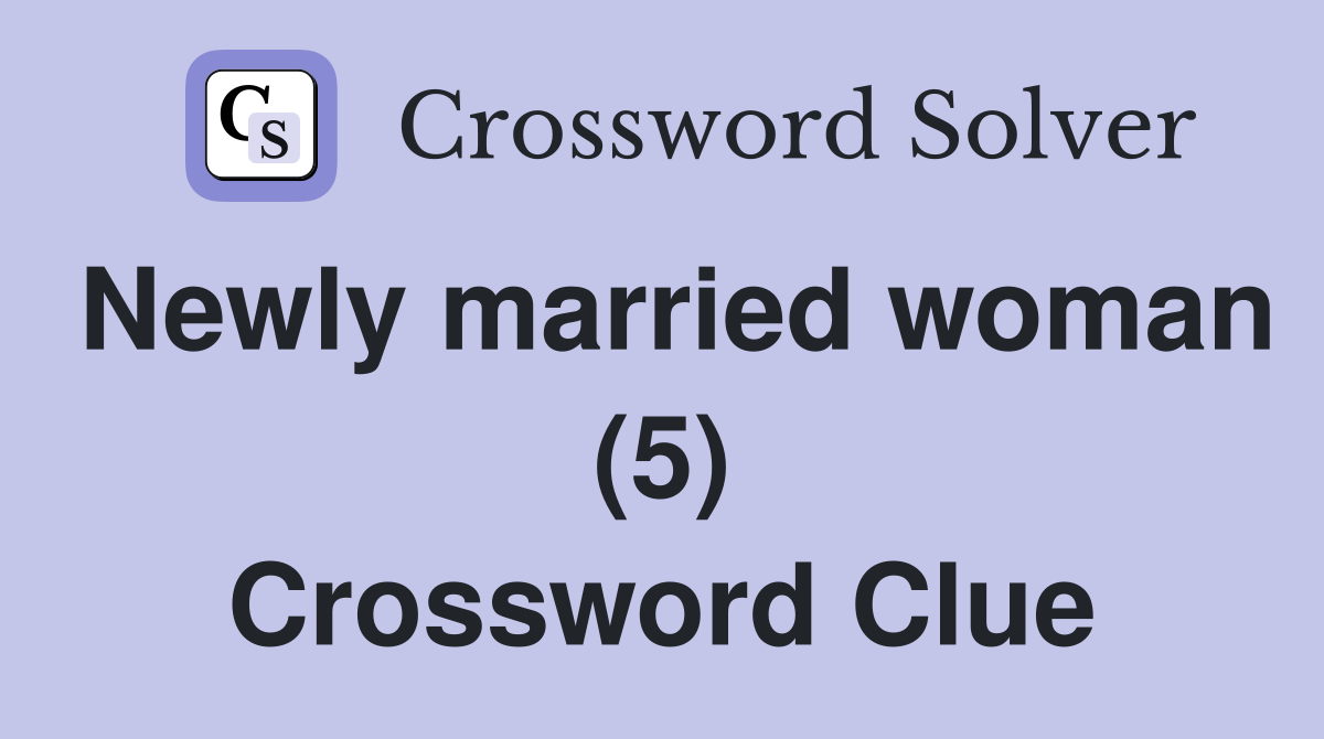 Newly married woman (5) Crossword Clue