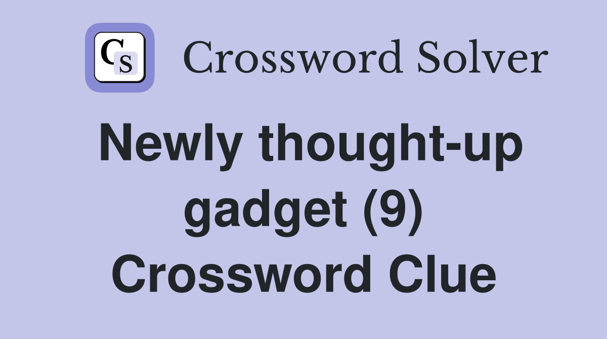 Newly thought-up gadget (9) Crossword Clue