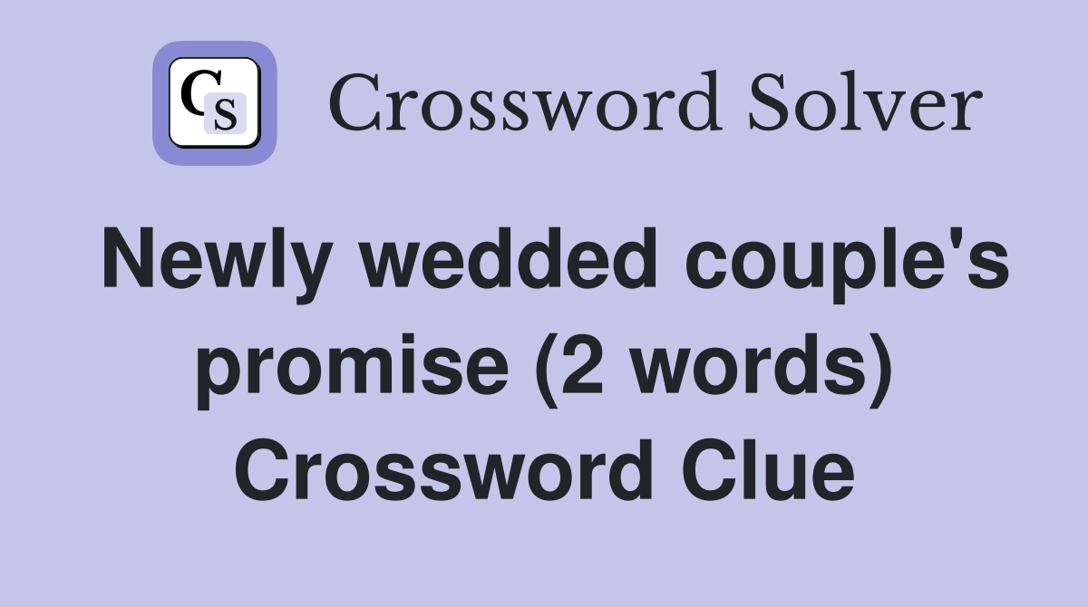 Newly wedded couple's promise (2 words) Crossword Clue