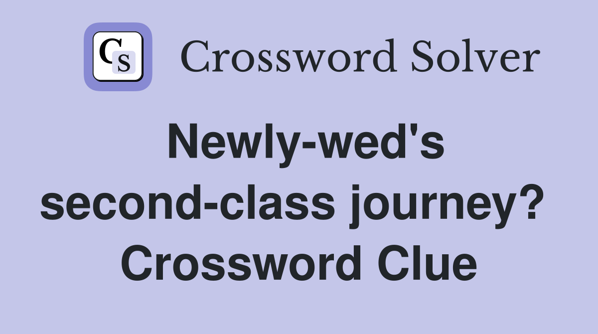 Newly-wed's second-class journey?  Crossword Clue