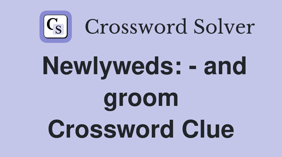 Newlyweds: - and groom Crossword Clue