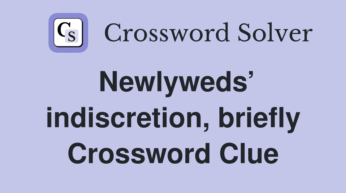 Newlyweds’ indiscretion, briefly Crossword Clue
