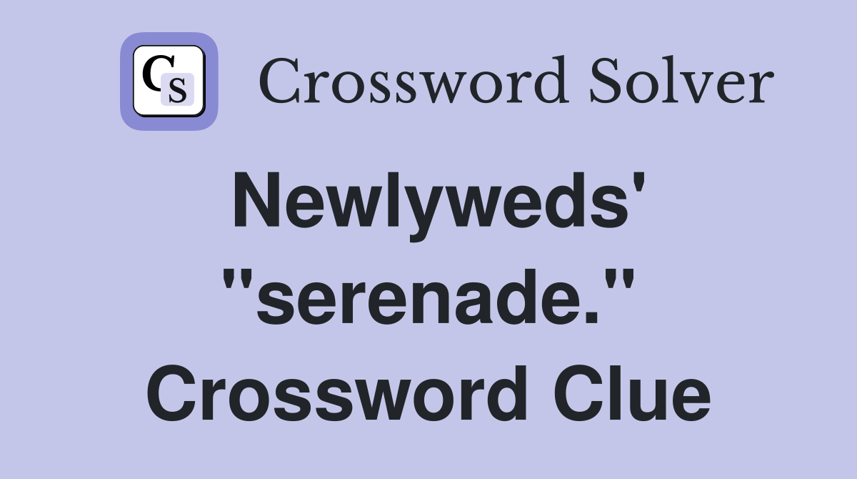 Newlyweds' "serenade." Crossword Clue