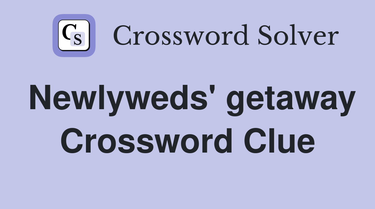 Newlyweds' getaway Crossword Clue