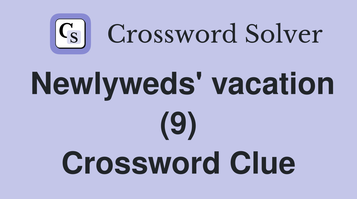 Newlyweds' vacation (9) Crossword Clue