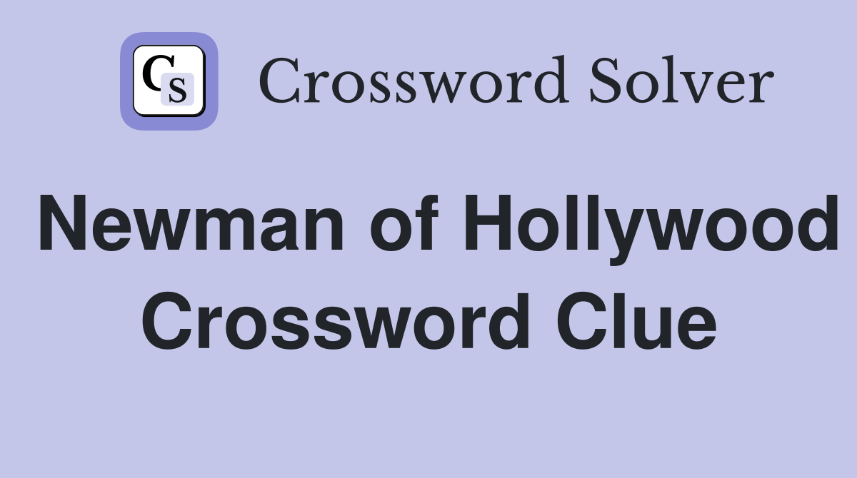 Newman of Hollywood Crossword Clue