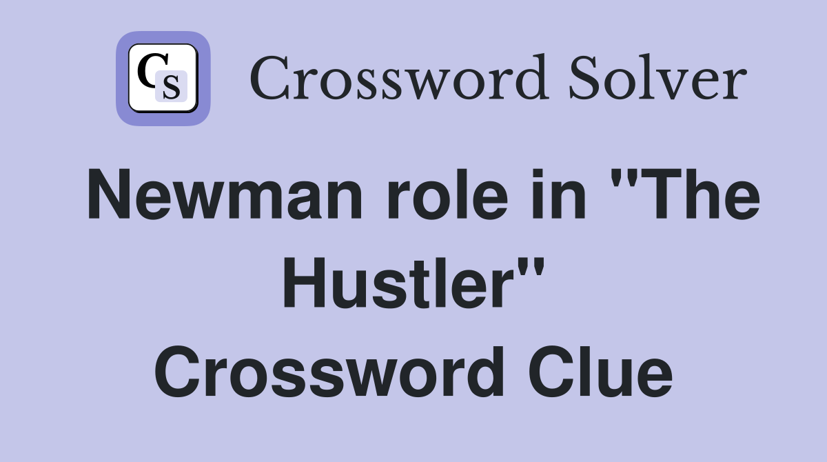 Newman role in "The Hustler" Crossword Clue