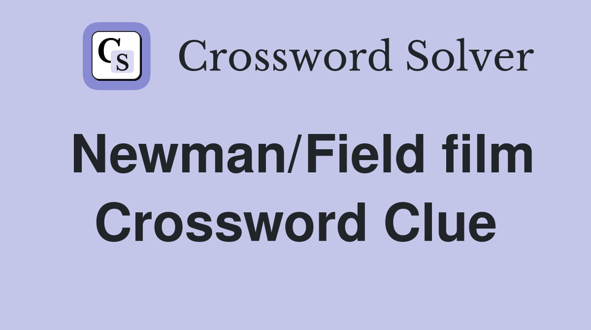 Newman/Field film Crossword Clue