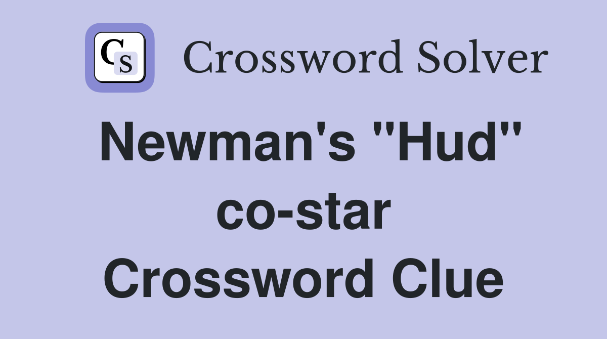 Newman's "Hud" co-star Crossword Clue