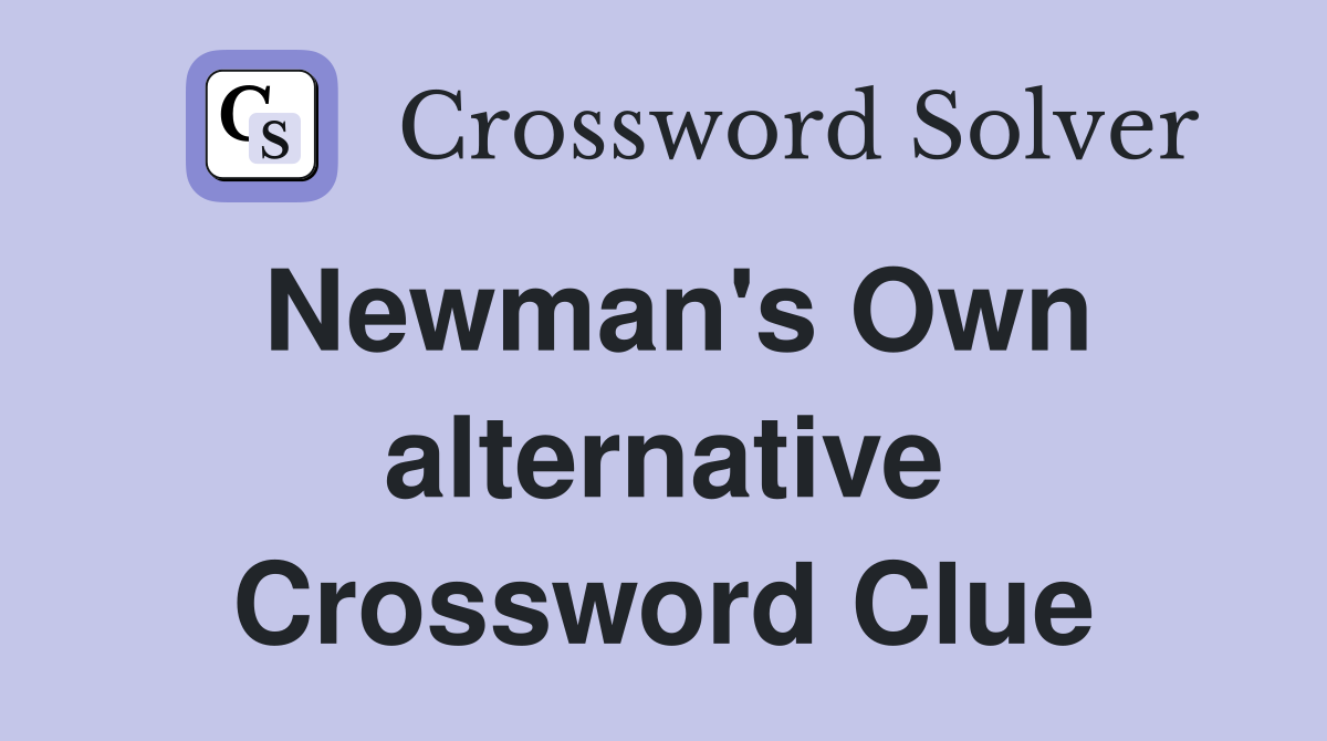 Newman's Own alternative Crossword Clue