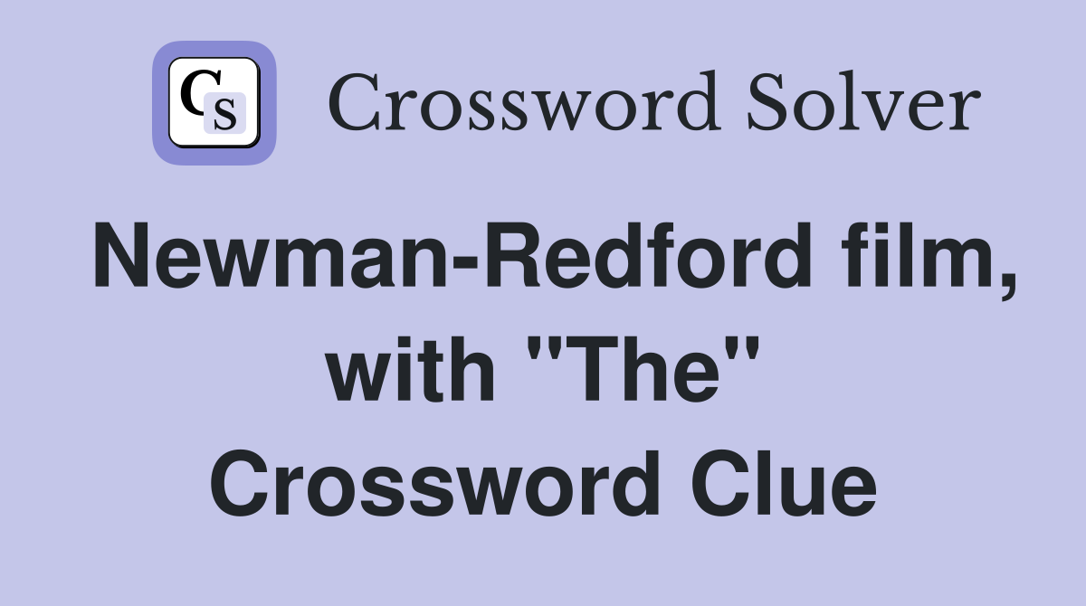 Newman-Redford film, with "The" Crossword Clue