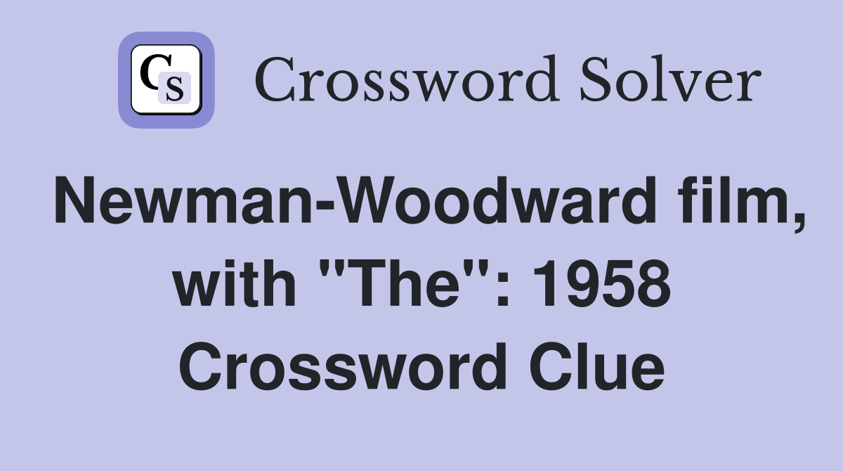 Newman-Woodward film, with "The": 1958 Crossword Clue