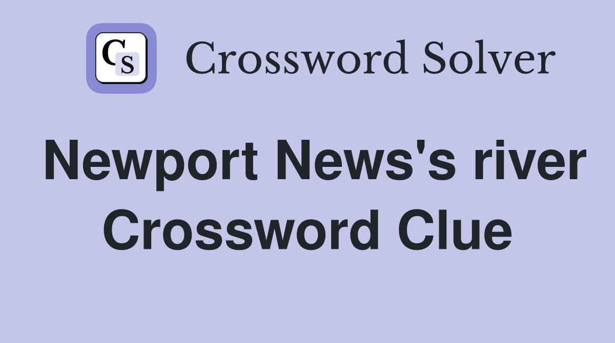 Newport News's river Crossword Clue