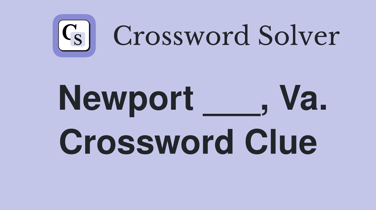 Newport ___, Va. Crossword Clue