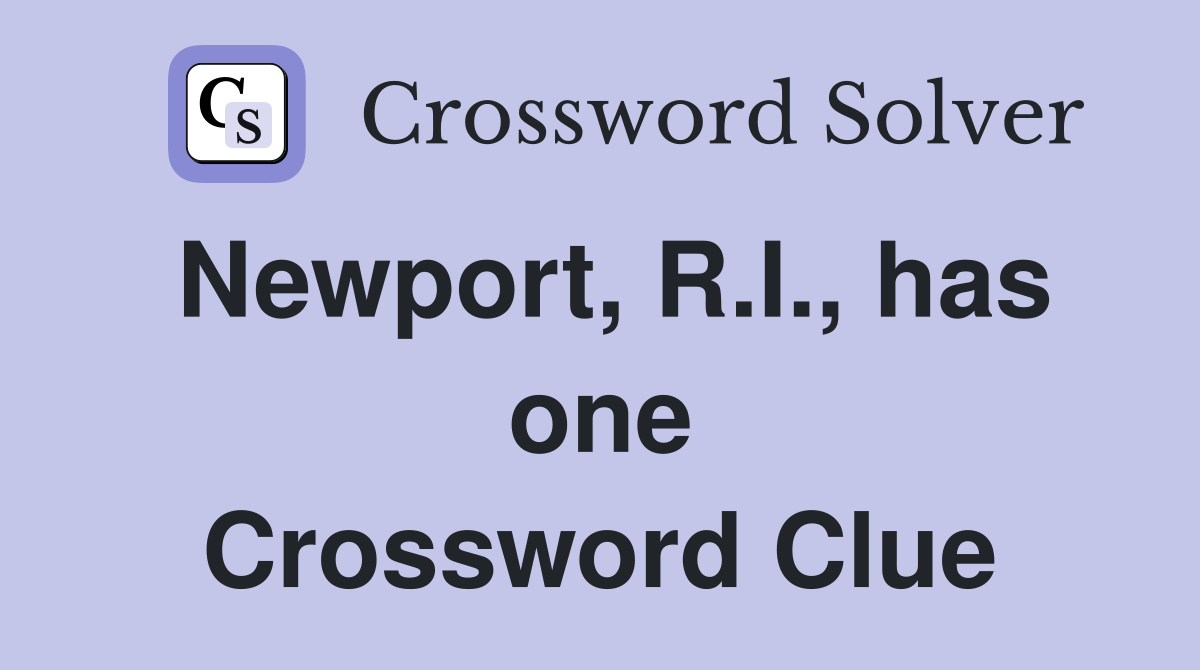 Newport, R.I., has one Crossword Clue