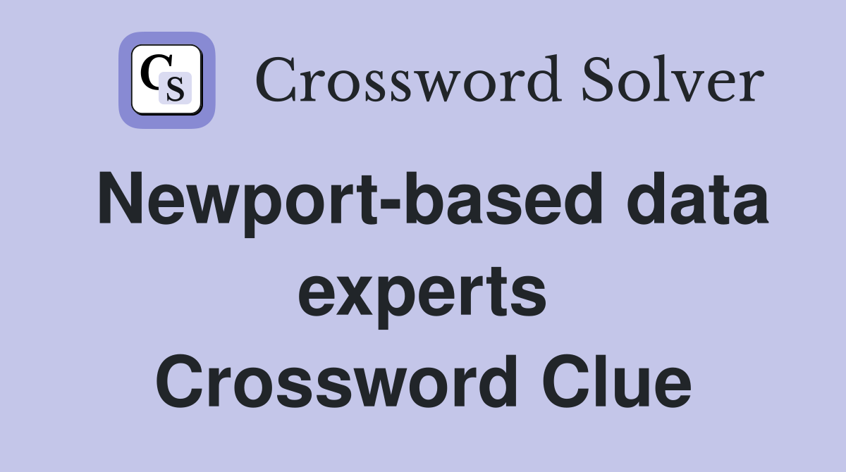 Newport-based data experts Crossword Clue