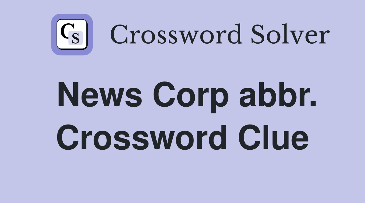 News Corp abbr. Crossword Clue