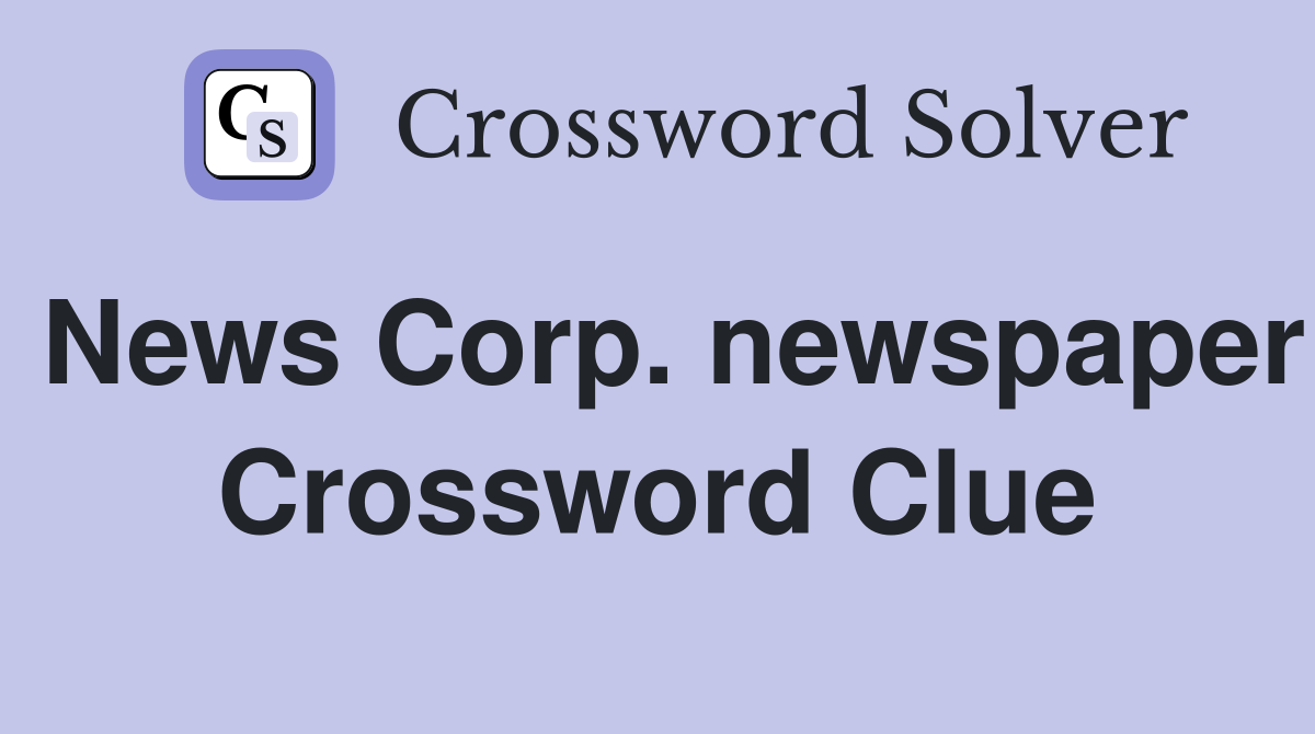 News Corp. newspaper Crossword Clue