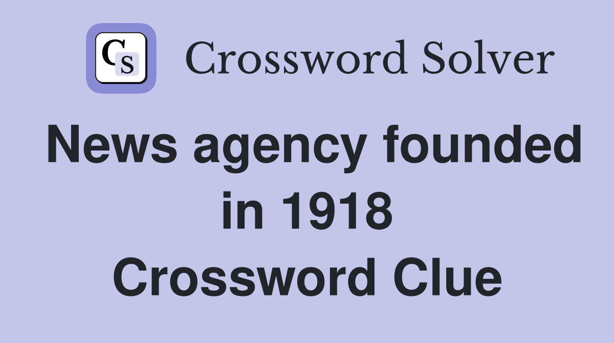 News agency founded in 1918 Crossword Clue