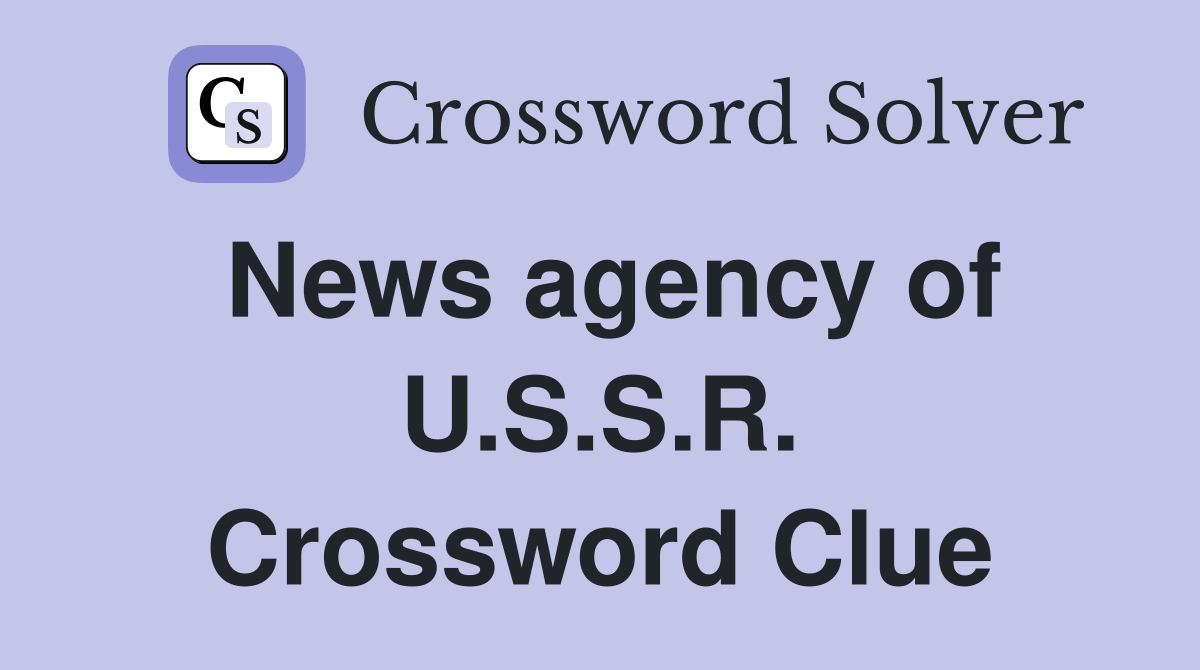 News agency of U.S.S.R. Crossword Clue