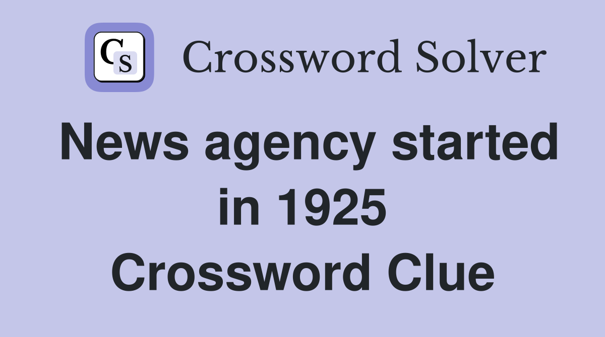 News agency started in 1925 Crossword Clue