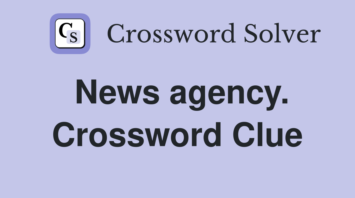 News agency. Crossword Clue