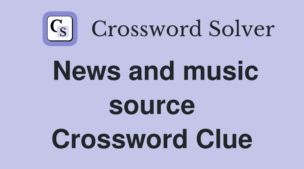 News and music source Crossword Clue